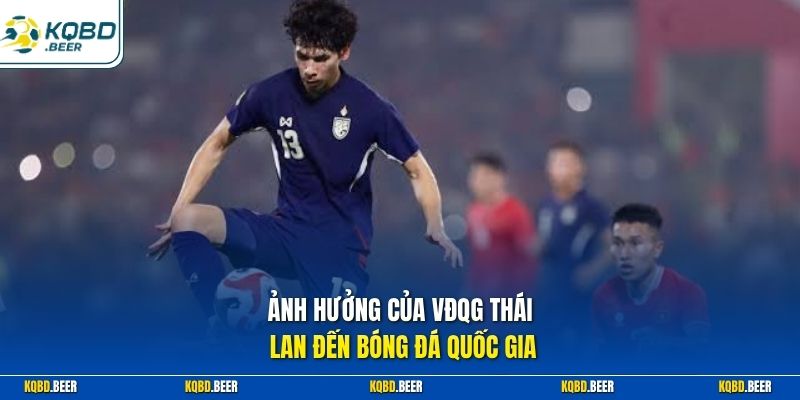 Ảnh hưởng của VDQG Thái Lan đến bóng đá quốc gia