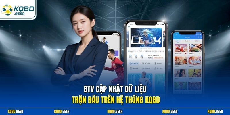 BTV cập nhật dữ liệu trận đấu trên hệ thống KQBD
