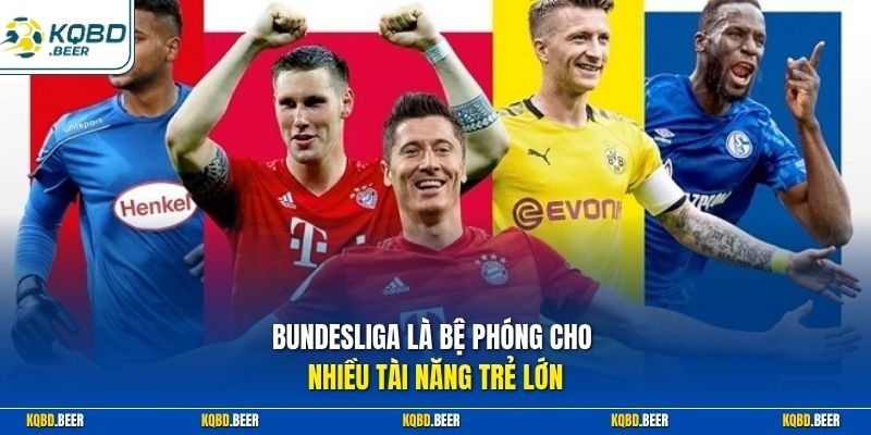 Bundesliga là bệ phóng cho nhiều tài năng trẻ lớn