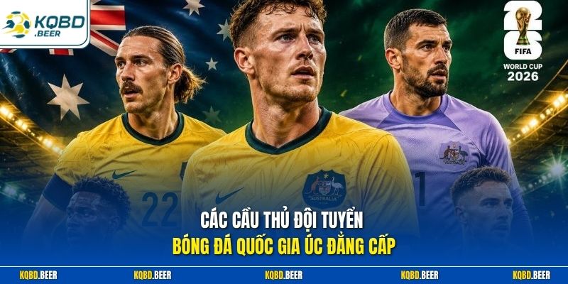 Các cầu thủ đội tuyển bóng đá quốc gia Úc đẳng cấp