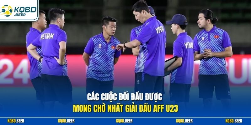 Các cuộc đối đầu được mong chờ nhất giải đấu AFF U23