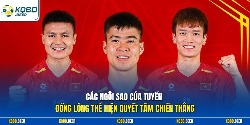 Các ngôi sao của tuyển đồng lòng thể hiện quyết tâm chiến thắng