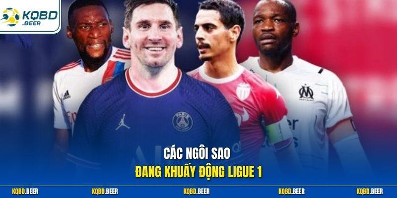 Các ngôi sao đang khuấy động Ligue 1