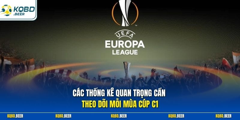 Các thống kê quan trọng cần theo dõi mỗi mùa cúp C1