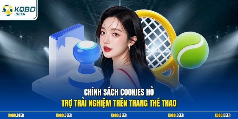 Chính sách Cookies hỗ trợ trải nghiệm trên trang thể thao