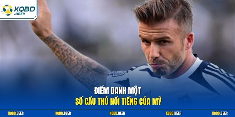 Điểm danh một số cầu thủ nổi tiếng của Mỹ