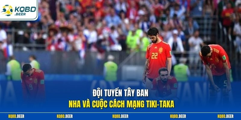Đội tuyển Tây Ban Nha và cuộc cách mạng tiki-taka