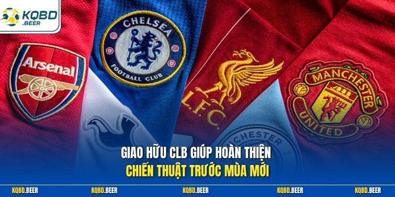 Giao hữu CLB giúp hoàn thiện chiến thuật trước mùa mới
