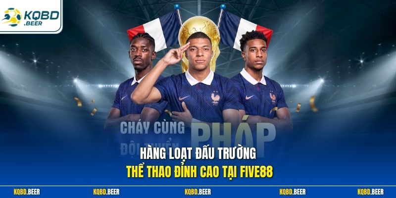 Hàng loạt đấu trường thể thao đỉnh cao tại Five88
