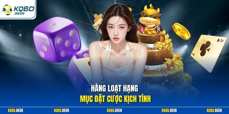 Hàng loạt hạng mục đặt cược kịch tính