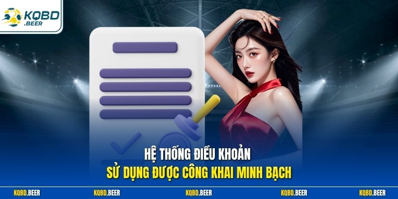 Hệ thống điều khoản sử dụng được công khai minh bạch