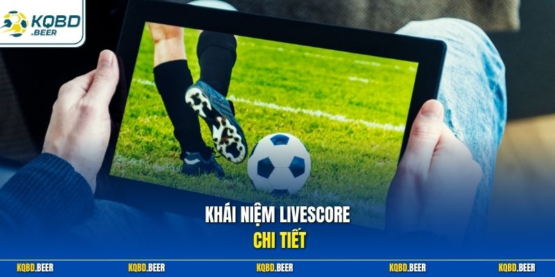 Khái niệm Livescore chi tiết