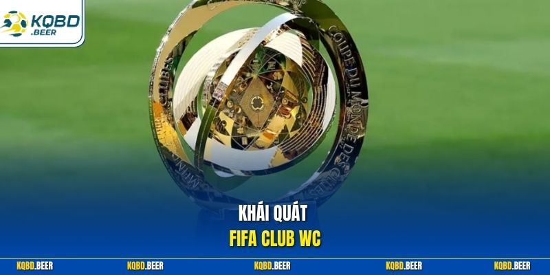 Khái quát FIFA Club WC