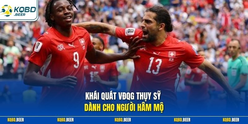 Khái quát VĐQG Thụy Sỹ dành cho người hâm mộ