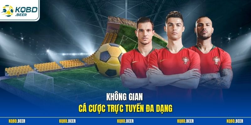 Không gian cá cược trực tuyến đa dạng