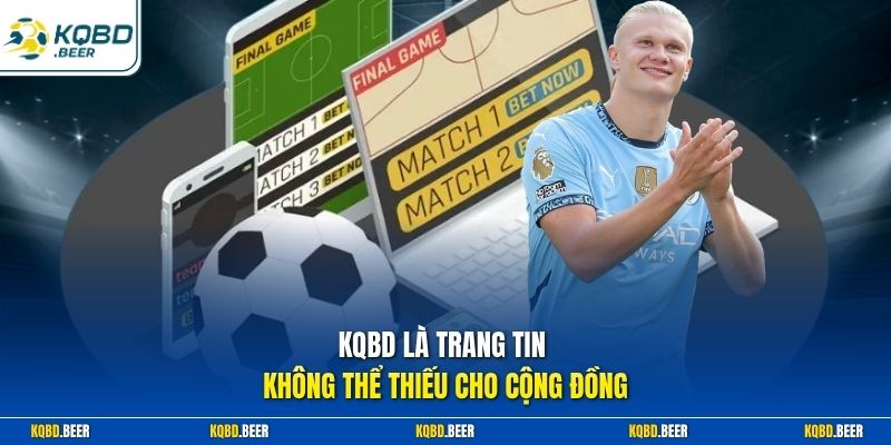 KQBD là trang tin không thể thiếu cho cộng đồng