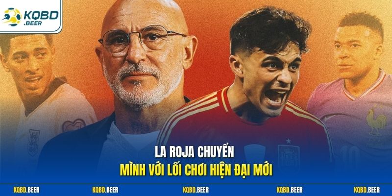La Roja chuyển mình với lối chơi hiện đại mới
