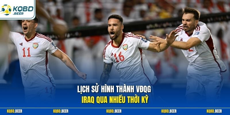 Lịch sử hình thành VĐQG Iraq qua nhiều thời kỳ