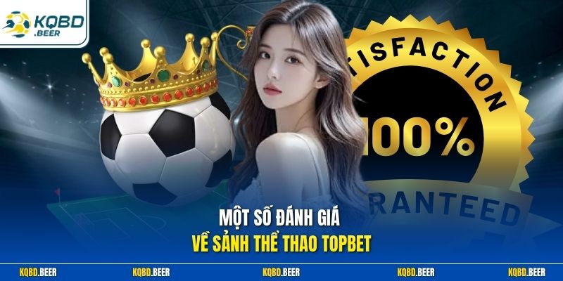 Một số đánh giá về sảnh thể thao Topbet