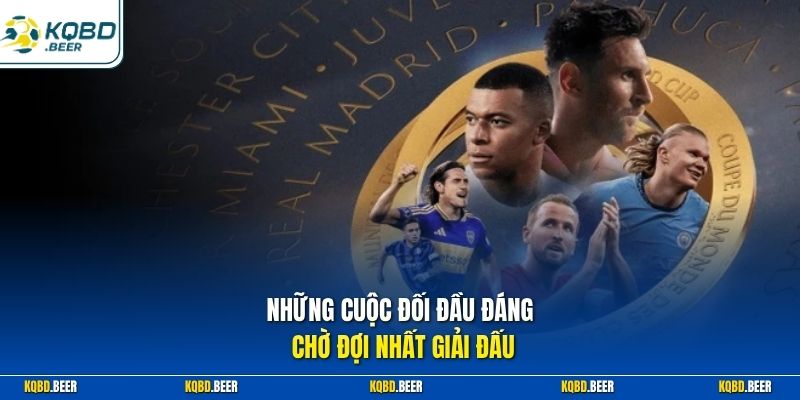 Những cuộc đối đầu đáng chờ đợi nhất giải đấu