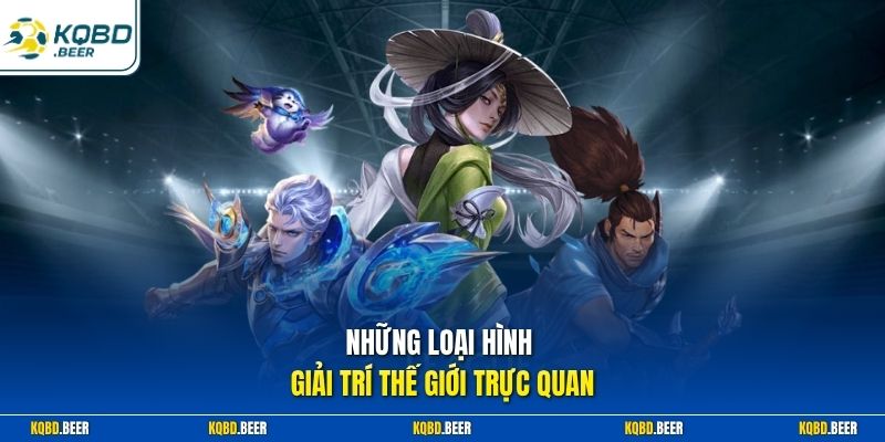 Những loại hình giải trí thế giới trực quan