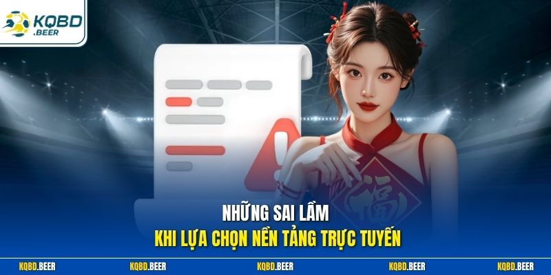Những sai lầm khi lựa chọn nền tảng trực tuyến