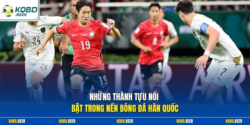 Những thành tựu nổi bật trong nền bóng đá Hàn Quốc