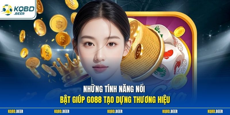 Những tính năng nổi bật giúp GO88 tạo dựng thương hiệu