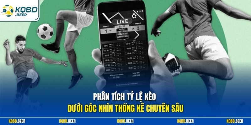 Phân tích tỷ lệ kèo dưới góc nhìn thống kê chuyên sâu