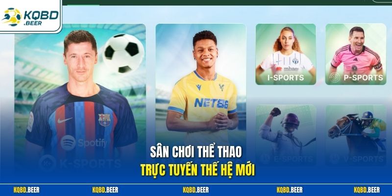 Sân chơi thể thao trực tuyến thế hệ mới