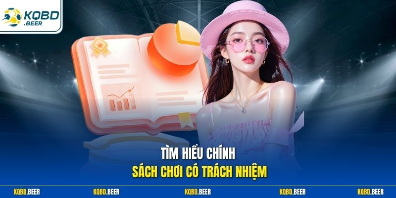 Tìm hiểu chính sách chơi có trách nhiệm