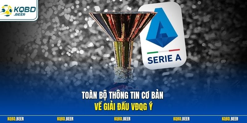 Toàn bộ thông tin cơ bản về giải đấu VDQG Ý