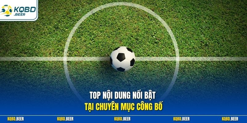Top nội dung nổi bật tại chuyên mục công bố