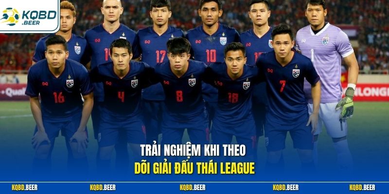 Trải nghiệm khi theo dõi giải đấu Thái League