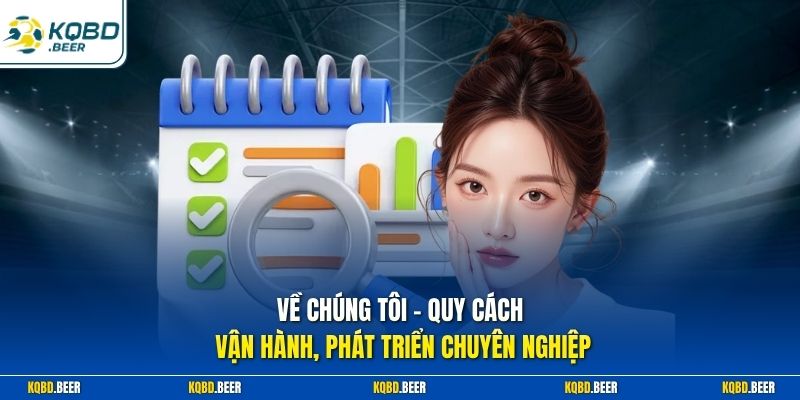 Về chúng tôi - Quy cách vận hành, phát triển chuyên nghiệp