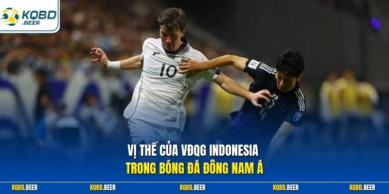 Vị thế của VDQG Indonesia trong bóng đá Đông Nam Á