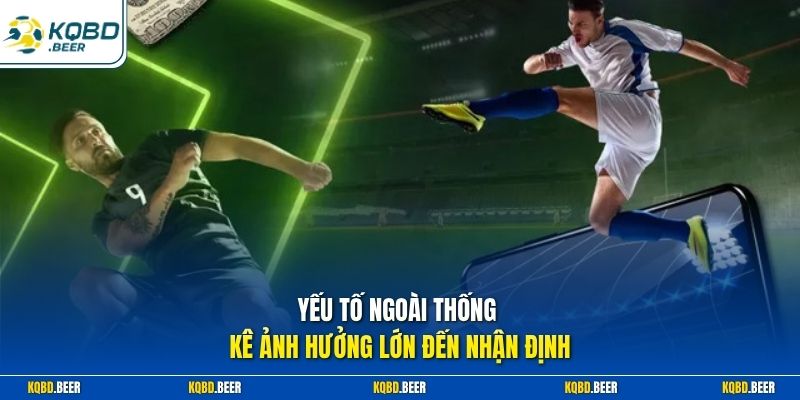 Yếu tố ngoài thống kê ảnh hưởng lớn đến nhận định