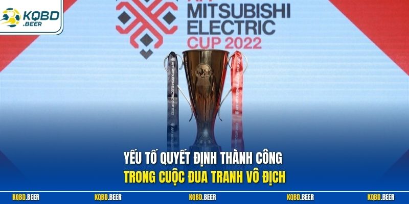 Yếu tố quyết định thành công trong cuộc đua tranh vô địch